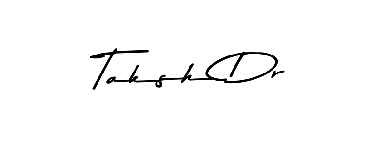 How to make Taksh Dr name signature. Use Asem Kandis PERSONAL USE style for creating short signs online. This is the latest handwritten sign. Taksh Dr signature style 9 images and pictures png