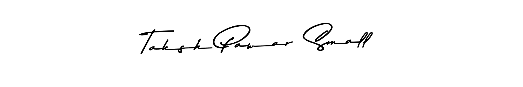 Make a beautiful signature design for name Taksh Pawar  Small. With this signature (Asem Kandis PERSONAL USE) style, you can create a handwritten signature for free. Taksh Pawar  Small signature style 9 images and pictures png