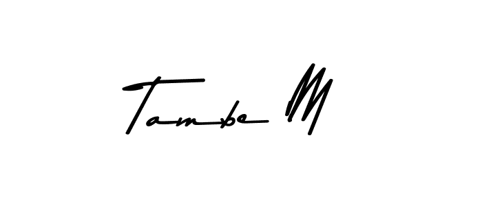 It looks lik you need a new signature style for name Tambe M. Design unique handwritten (Asem Kandis PERSONAL USE) signature with our free signature maker in just a few clicks. Tambe M signature style 9 images and pictures png