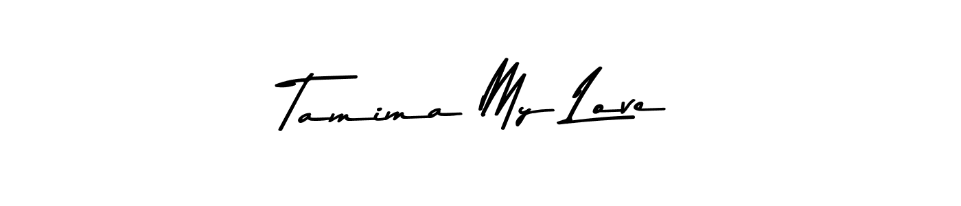 Tamima My Love stylish signature style. Best Handwritten Sign (Asem Kandis PERSONAL USE) for my name. Handwritten Signature Collection Ideas for my name Tamima My Love. Tamima My Love signature style 9 images and pictures png