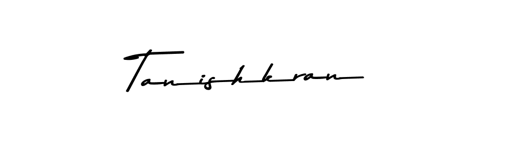 How to make Tanishkran name signature. Use Asem Kandis PERSONAL USE style for creating short signs online. This is the latest handwritten sign. Tanishkran signature style 9 images and pictures png