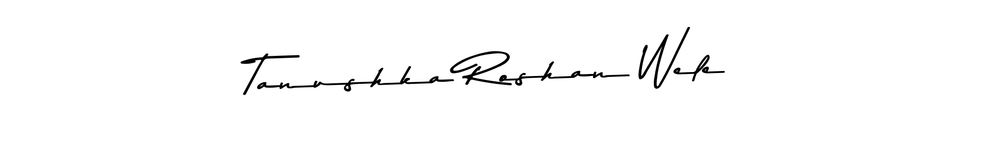 Make a beautiful signature design for name Tanushka Roshan Wele. With this signature (Asem Kandis PERSONAL USE) style, you can create a handwritten signature for free. Tanushka Roshan Wele signature style 9 images and pictures png