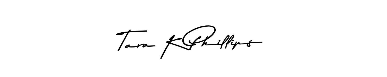 Make a beautiful signature design for name Tara K Phillips. With this signature (Asem Kandis PERSONAL USE) style, you can create a handwritten signature for free. Tara K Phillips signature style 9 images and pictures png