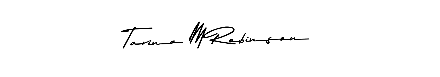 How to make Tarina M Robinson name signature. Use Asem Kandis PERSONAL USE style for creating short signs online. This is the latest handwritten sign. Tarina M Robinson signature style 9 images and pictures png