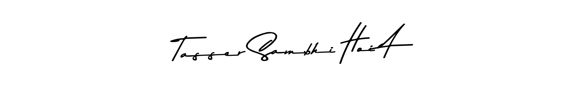 Create a beautiful signature design for name Tasser Sambhi Hoi A. With this signature (Asem Kandis PERSONAL USE) fonts, you can make a handwritten signature for free. Tasser Sambhi Hoi A signature style 9 images and pictures png