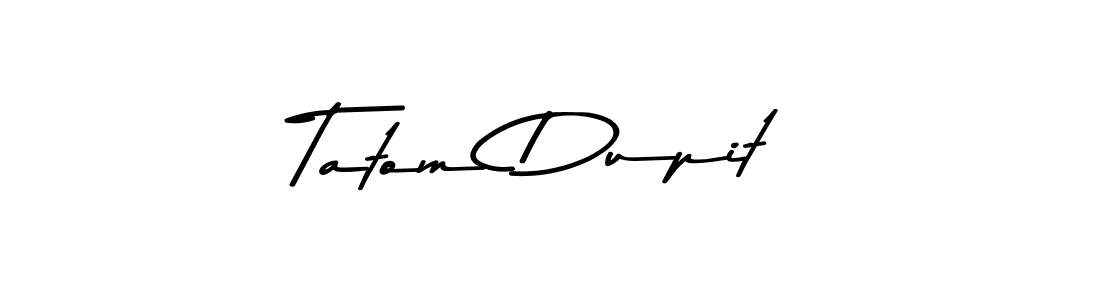 Tatom Dupit stylish signature style. Best Handwritten Sign (Asem Kandis PERSONAL USE) for my name. Handwritten Signature Collection Ideas for my name Tatom Dupit. Tatom Dupit signature style 9 images and pictures png