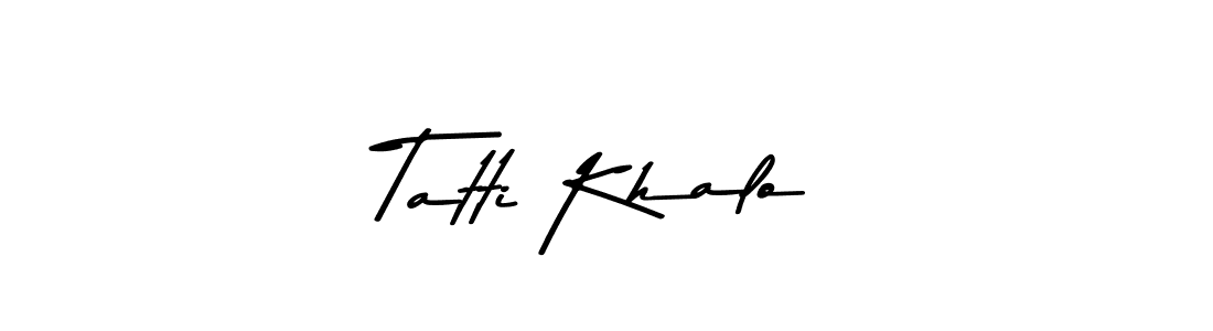 Make a beautiful signature design for name Tatti Khalo. With this signature (Asem Kandis PERSONAL USE) style, you can create a handwritten signature for free. Tatti Khalo signature style 9 images and pictures png