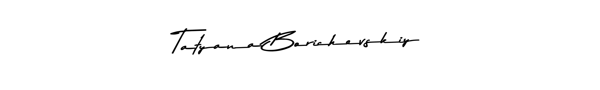 How to make Tatyana Borichevskiy name signature. Use Asem Kandis PERSONAL USE style for creating short signs online. This is the latest handwritten sign. Tatyana Borichevskiy signature style 9 images and pictures png