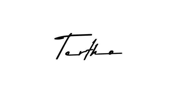 Tertho stylish signature style. Best Handwritten Sign (Asem Kandis PERSONAL USE) for my name. Handwritten Signature Collection Ideas for my name Tertho. Tertho signature style 9 images and pictures png