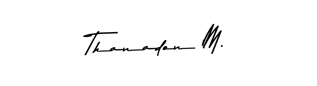 Design your own signature with our free online signature maker. With this signature software, you can create a handwritten (Asem Kandis PERSONAL USE) signature for name Thanadon M.. Thanadon M. signature style 9 images and pictures png