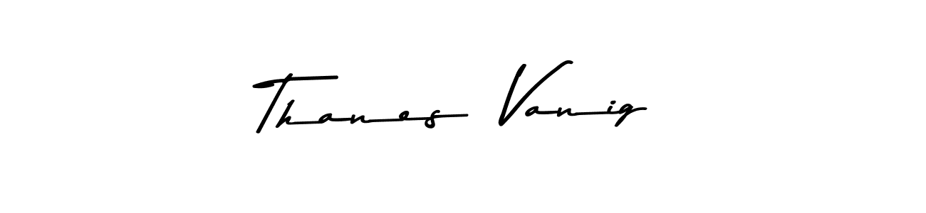 This is the best signature style for the Thanes  Vanig name. Also you like these signature font (Asem Kandis PERSONAL USE). Mix name signature. Thanes  Vanig signature style 9 images and pictures png