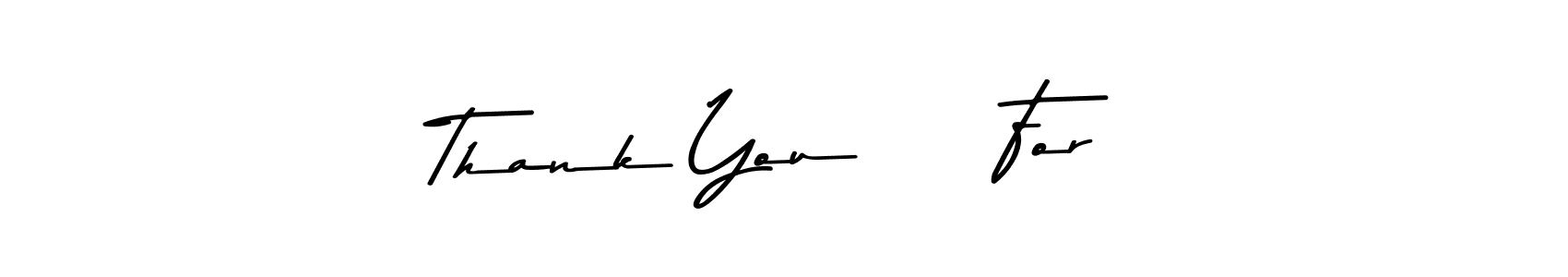 Design your own signature with our free online signature maker. With this signature software, you can create a handwritten (Asem Kandis PERSONAL USE) signature for name Thank You     For. Thank You     For signature style 9 images and pictures png