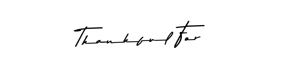 Use a signature maker to create a handwritten signature online. With this signature software, you can design (Asem Kandis PERSONAL USE) your own signature for name Thankful For. Thankful For signature style 9 images and pictures png