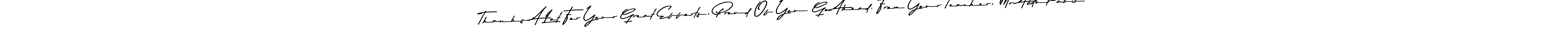 You should practise on your own different ways (Asem Kandis PERSONAL USE) to write your name (Thanks A Lot For Your Great Efforts, Proud Of You. Go Ahead. From Your Teacher, Mr. Abdul-aziz.) in signature. don't let someone else do it for you. Thanks A Lot For Your Great Efforts, Proud Of You. Go Ahead. From Your Teacher, Mr. Abdul-aziz. signature style 9 images and pictures png