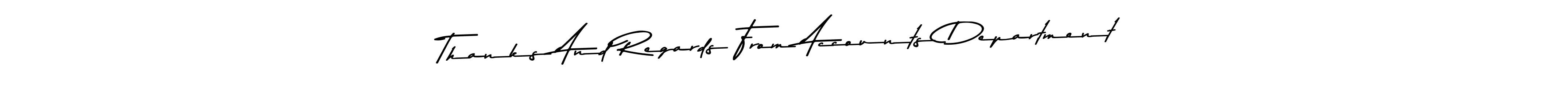 The best way (Asem Kandis PERSONAL USE) to make a short signature is to pick only two or three words in your name. The name Thanks And Regards From Accounts Department include a total of six letters. For converting this name. Thanks And Regards From Accounts Department signature style 9 images and pictures png