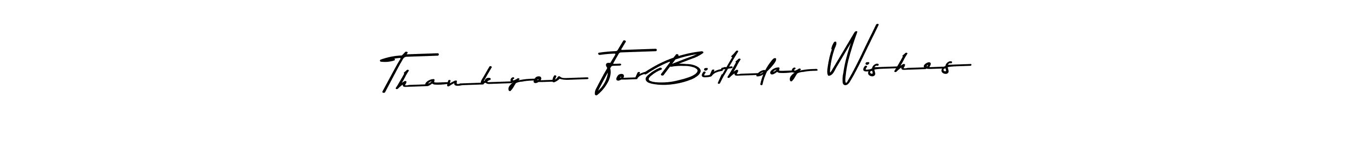 You can use this online signature creator to create a handwritten signature for the name Thankyou For Birthday Wishes. This is the best online autograph maker. Thankyou For Birthday Wishes signature style 9 images and pictures png