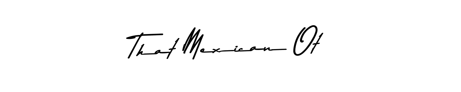 Here are the top 10 professional signature styles for the name That Mexican Ot. These are the best autograph styles you can use for your name. That Mexican Ot signature style 9 images and pictures png