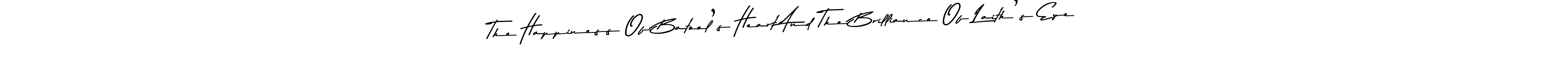 Make a beautiful signature design for name The Happiness Of Batool’s Heart And The Brilliance Of Laith’s Eye. Use this online signature maker to create a handwritten signature for free. The Happiness Of Batool’s Heart And The Brilliance Of Laith’s Eye signature style 9 images and pictures png