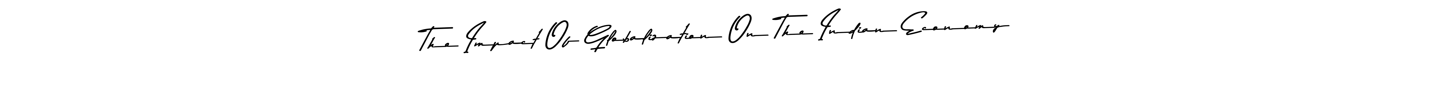 Also You can easily find your signature by using the search form. We will create The Impact Of Globalization On The Indian Economy name handwritten signature images for you free of cost using Asem Kandis PERSONAL USE sign style. The Impact Of Globalization On The Indian Economy signature style 9 images and pictures png