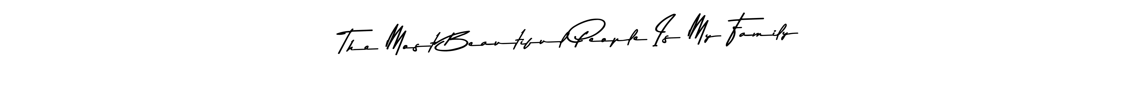 Also You can easily find your signature by using the search form. We will create The Most Beautiful People Is My Family name handwritten signature images for you free of cost using Asem Kandis PERSONAL USE sign style. The Most Beautiful People Is My Family signature style 9 images and pictures png