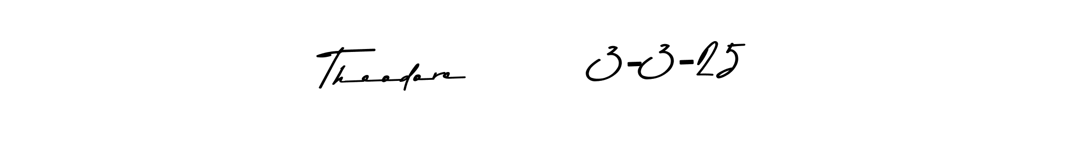 Design your own signature with our free online signature maker. With this signature software, you can create a handwritten (Asem Kandis PERSONAL USE) signature for name Theodore        3-3-25. Theodore        3-3-25 signature style 9 images and pictures png