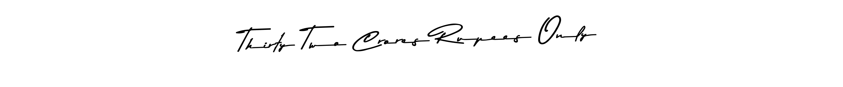 Create a beautiful signature design for name Thirty Two Crores Rupees Only. With this signature (Asem Kandis PERSONAL USE) fonts, you can make a handwritten signature for free. Thirty Two Crores Rupees Only signature style 9 images and pictures png