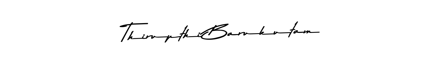 Also You can easily find your signature by using the search form. We will create Thirupthi Barukutam name handwritten signature images for you free of cost using Asem Kandis PERSONAL USE sign style. Thirupthi Barukutam signature style 9 images and pictures png