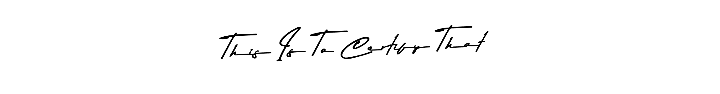 This Is To Certify That stylish signature style. Best Handwritten Sign (Asem Kandis PERSONAL USE) for my name. Handwritten Signature Collection Ideas for my name This Is To Certify That. This Is To Certify That signature style 9 images and pictures png