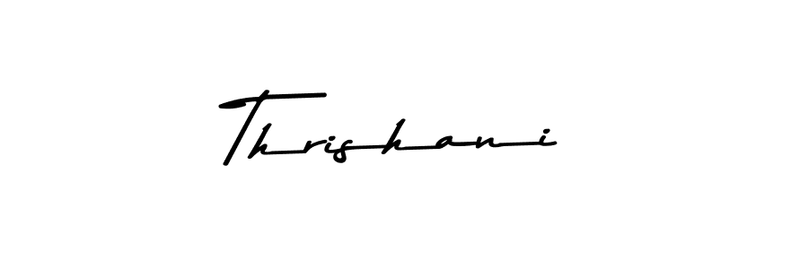 Use a signature maker to create a handwritten signature online. With this signature software, you can design (Asem Kandis PERSONAL USE) your own signature for name Thrishani. Thrishani signature style 9 images and pictures png