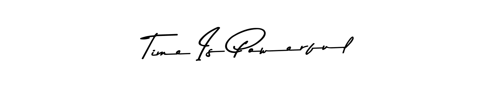 Design your own signature with our free online signature maker. With this signature software, you can create a handwritten (Asem Kandis PERSONAL USE) signature for name Time Is Powerful. Time Is Powerful signature style 9 images and pictures png