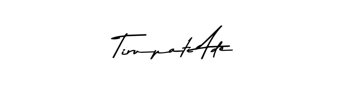 The best way (Asem Kandis PERSONAL USE) to make a short signature is to pick only two or three words in your name. The name Tirupati Ade include a total of six letters. For converting this name. Tirupati Ade signature style 9 images and pictures png