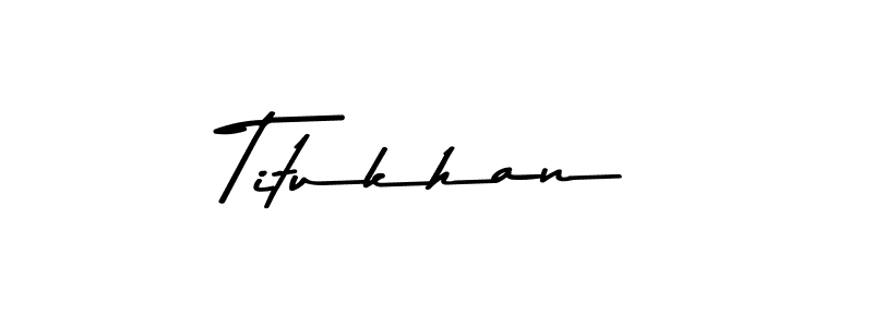 Design your own signature with our free online signature maker. With this signature software, you can create a handwritten (Asem Kandis PERSONAL USE) signature for name Titukhan. Titukhan signature style 9 images and pictures png