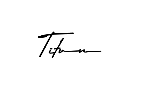 Make a beautiful signature design for name Titun. With this signature (Asem Kandis PERSONAL USE) style, you can create a handwritten signature for free. Titun signature style 9 images and pictures png