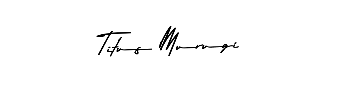 Titus Murugi stylish signature style. Best Handwritten Sign (Asem Kandis PERSONAL USE) for my name. Handwritten Signature Collection Ideas for my name Titus Murugi. Titus Murugi signature style 9 images and pictures png
