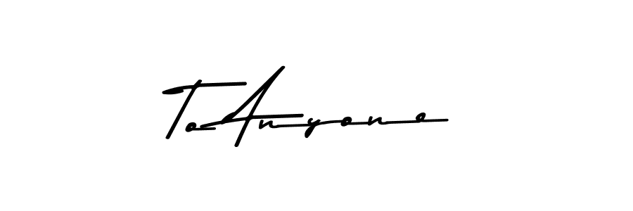 Make a beautiful signature design for name To Anyone. Use this online signature maker to create a handwritten signature for free. To Anyone signature style 9 images and pictures png