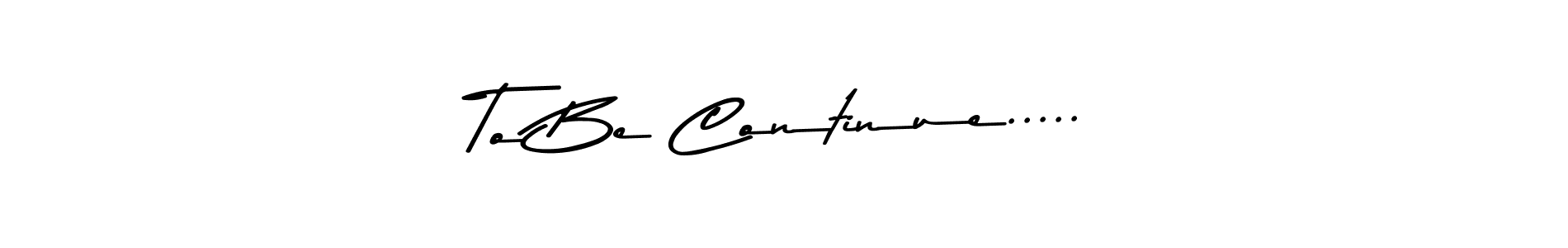 Make a short To Be Continue..... signature style. Manage your documents anywhere anytime using Asem Kandis PERSONAL USE. Create and add eSignatures, submit forms, share and send files easily. To Be Continue..... signature style 9 images and pictures png