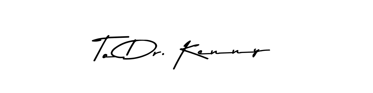 How to make To Dr. Kenny signature? Asem Kandis PERSONAL USE is a professional autograph style. Create handwritten signature for To Dr. Kenny name. To Dr. Kenny signature style 9 images and pictures png