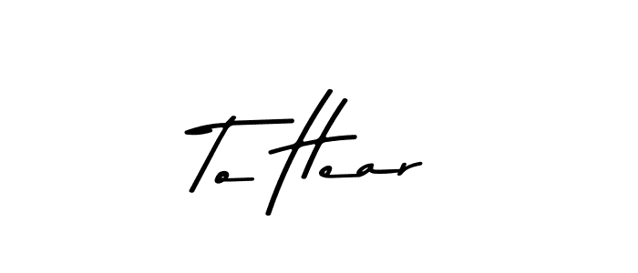 Create a beautiful signature design for name To Hear. With this signature (Asem Kandis PERSONAL USE) fonts, you can make a handwritten signature for free. To Hear signature style 9 images and pictures png
