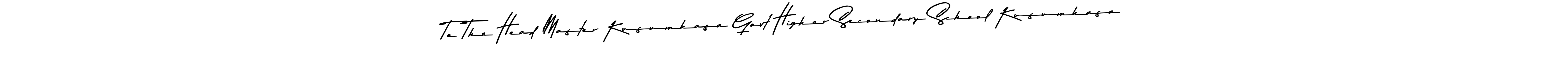 You can use this online signature creator to create a handwritten signature for the name To The Head Master Kusumkasa Govt Higher Secondary School Kusumkasa. This is the best online autograph maker. To The Head Master Kusumkasa Govt Higher Secondary School Kusumkasa signature style 9 images and pictures png