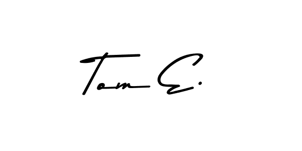 Use a signature maker to create a handwritten signature online. With this signature software, you can design (Asem Kandis PERSONAL USE) your own signature for name Tom E.. Tom E. signature style 9 images and pictures png