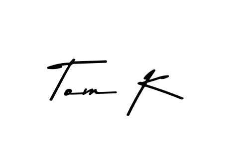 Also we have Tom K name is the best signature style. Create professional handwritten signature collection using Asem Kandis PERSONAL USE autograph style. Tom K signature style 9 images and pictures png