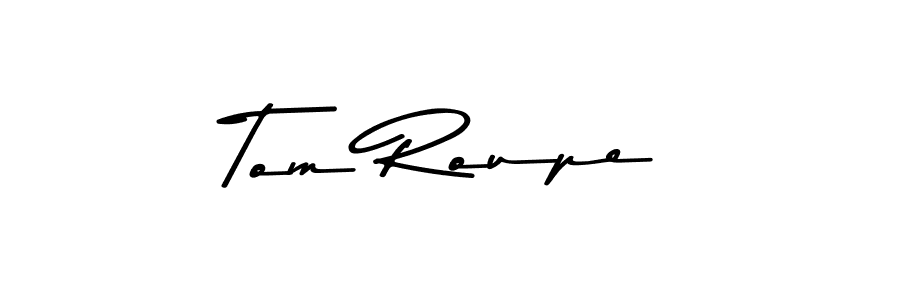 How to make Tom Roupe name signature. Use Asem Kandis PERSONAL USE style for creating short signs online. This is the latest handwritten sign. Tom Roupe signature style 9 images and pictures png