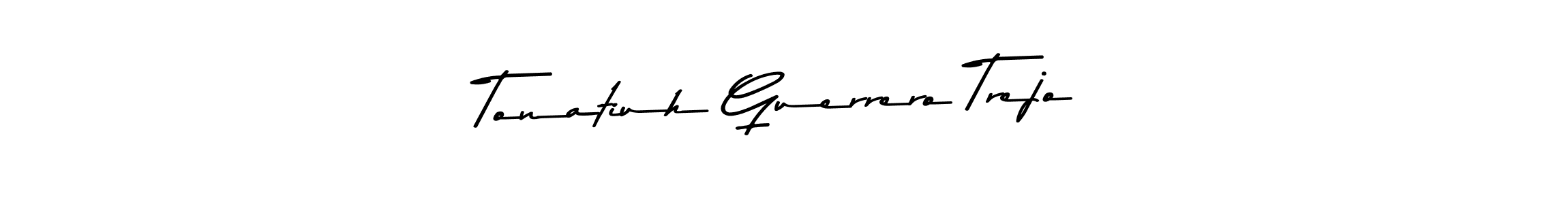 The best way (Asem Kandis PERSONAL USE) to make a short signature is to pick only two or three words in your name. The name Tonatiuh Guerrero Trejo include a total of six letters. For converting this name. Tonatiuh Guerrero Trejo signature style 9 images and pictures png