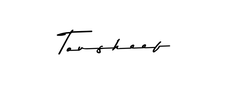 Also You can easily find your signature by using the search form. We will create Tousheef name handwritten signature images for you free of cost using Asem Kandis PERSONAL USE sign style. Tousheef signature style 9 images and pictures png