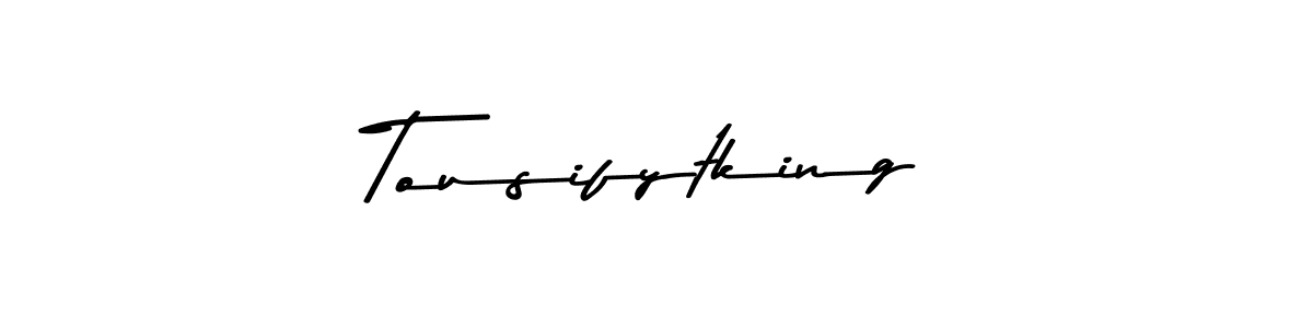 Create a beautiful signature design for name Tousifytking. With this signature (Asem Kandis PERSONAL USE) fonts, you can make a handwritten signature for free. Tousifytking signature style 9 images and pictures png