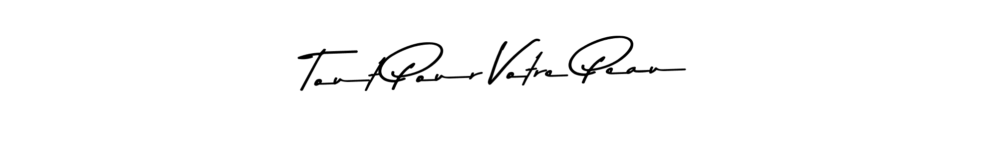 Once you've used our free online signature maker to create your best signature Asem Kandis PERSONAL USE style, it's time to enjoy all of the benefits that Tout Pour Votre Peau name signing documents. Tout Pour Votre Peau signature style 9 images and pictures png