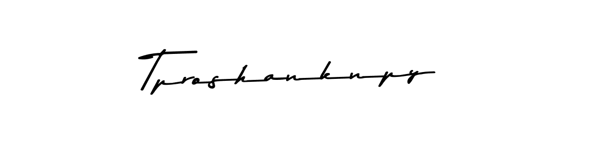 Create a beautiful signature design for name Tproshanknpy. With this signature (Asem Kandis PERSONAL USE) fonts, you can make a handwritten signature for free. Tproshanknpy signature style 9 images and pictures png