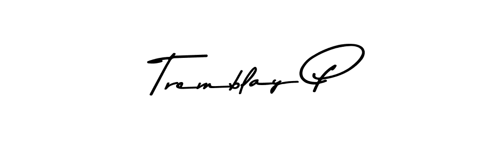 How to make Tremblay P name signature. Use Asem Kandis PERSONAL USE style for creating short signs online. This is the latest handwritten sign. Tremblay P signature style 9 images and pictures png