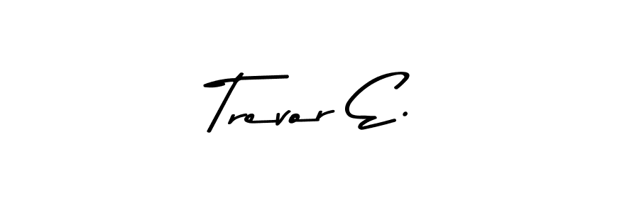 Also we have Trevor E. name is the best signature style. Create professional handwritten signature collection using Asem Kandis PERSONAL USE autograph style. Trevor E. signature style 9 images and pictures png
