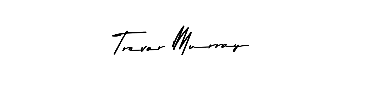 You should practise on your own different ways (Asem Kandis PERSONAL USE) to write your name (Trevor Murray) in signature. don't let someone else do it for you. Trevor Murray signature style 9 images and pictures png